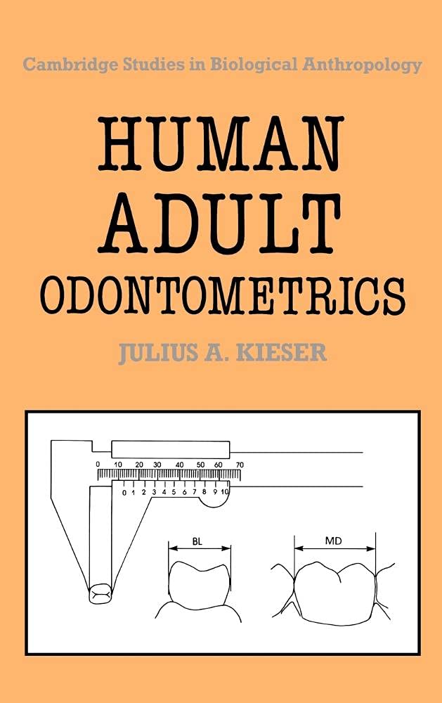 Human Adult Odontometrics: The Study of Variation in Adult Tooth Size (Cambridge Studies in Biological and Evolutionary Anthropology, 4, Band 4) Science