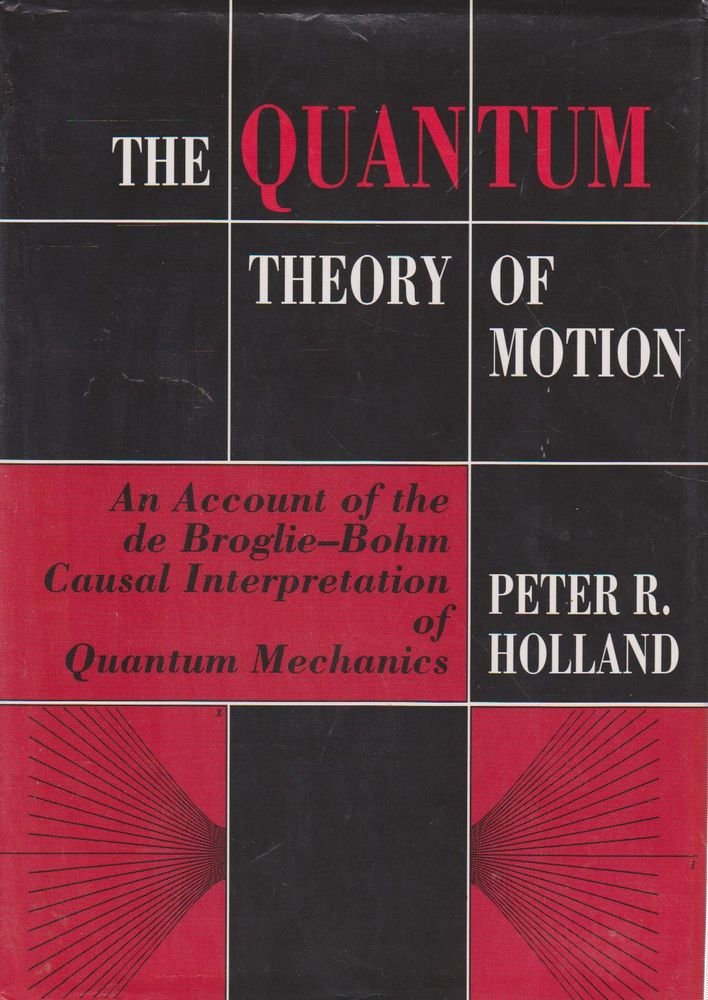 The Quantum Theory of Motion: An Account of the de Broglie-Bohm Causal Interpretation of Quantum Mechanics Business & Technology