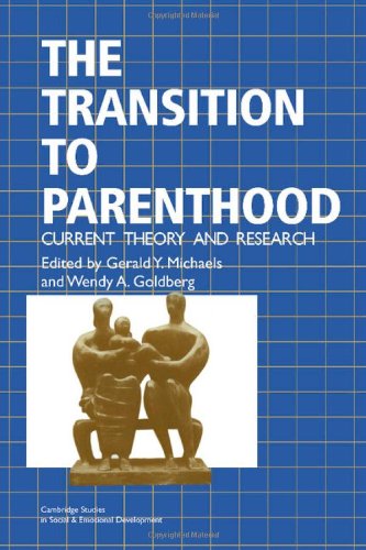 The Transition to Parenthood: Current Theory and Research (Cambridge Studies in Social and Emotional Development) Psychology