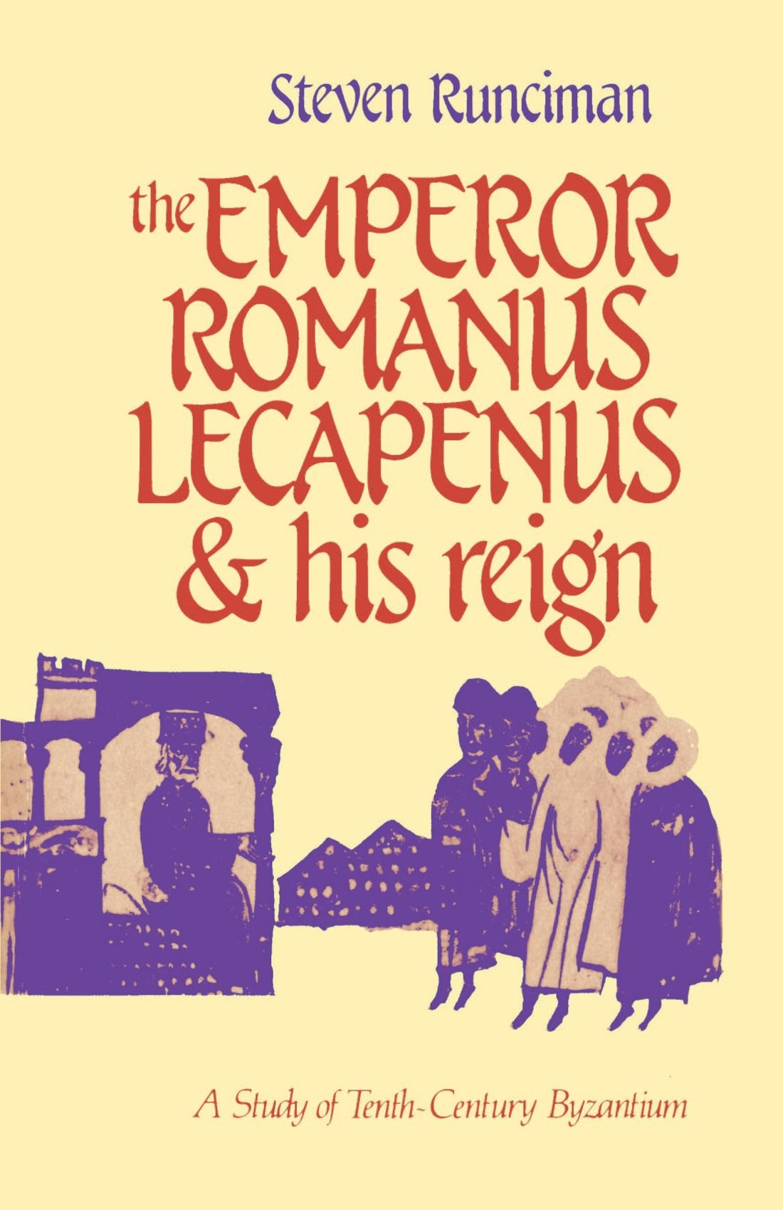 The Emperor Romanus Lecapenus and his Reign: A Study of Tenth-Century Byzantium (Cambridge Paperback Library) Social Sciences