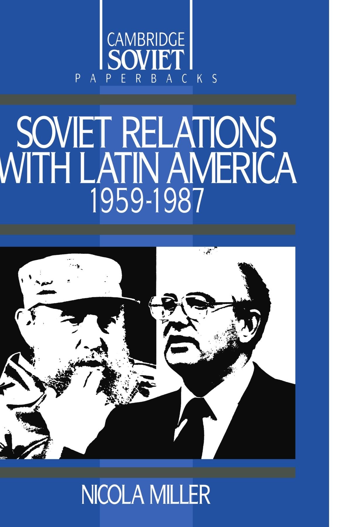 Soviet Relations with Latin America, 1959-1987 (Cambridge Soviet Paperbacks ; 1) Books