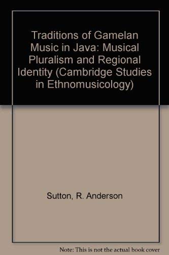 Traditions of Gamelan Music in Java: Musical Pluralism and Regional Identity (Cambridge Studies in Ethnomusicology) Arts & Music