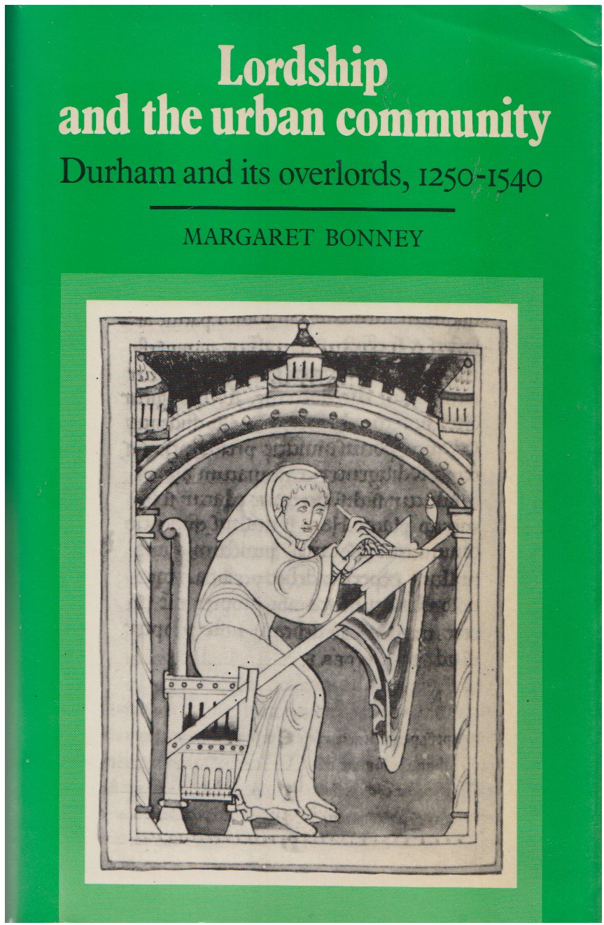 Lordship and the Urban Community: Durham and its Overlords, 1250-1540 Film, Art & Culture