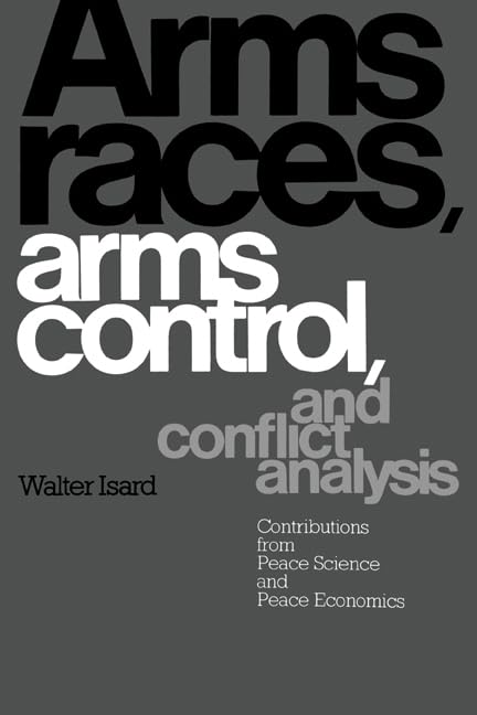 Arms Races, Arms Control, and Conflict Analysis: Contributions from Peace Science and Peace Economics Social Sciences