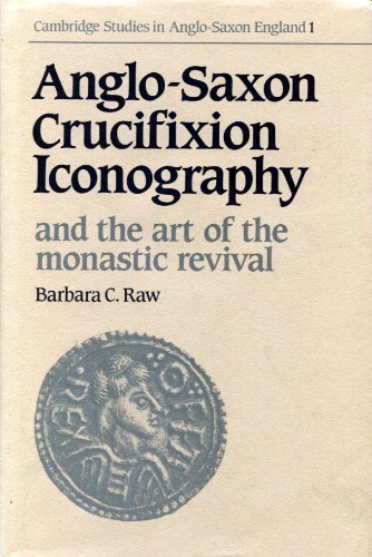 Anglo-Saxon Crucifixion Iconography and the Art of the Monastic Revival (Cambridge Studies in Anglo-saxon England) Contemporary literature