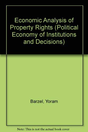 Economic Analysis of Property Rights (Political Economy of Institutions and Decisions) Law