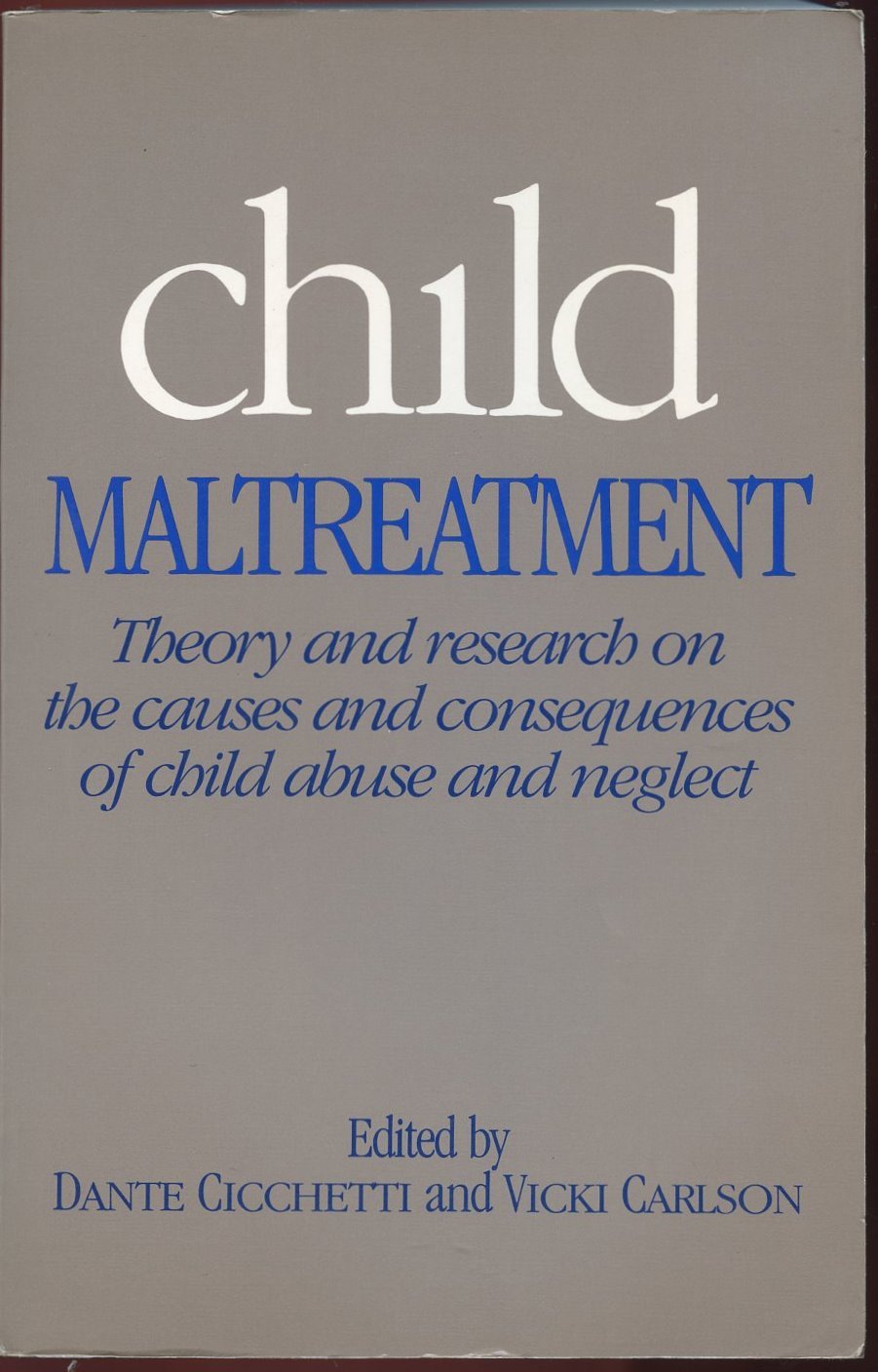 Child Maltreatment: Theory and Research on the Causes and Consequences of Child Abuse and Neglect Medicine