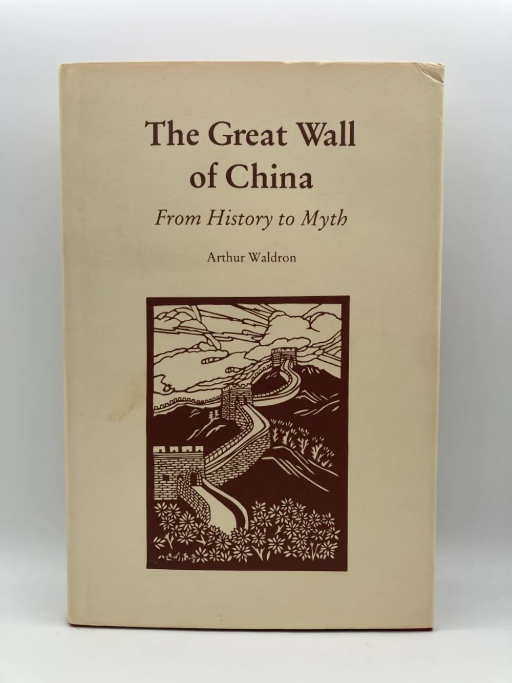 The Great Wall of China: From History to Myth (CAMBRIDGE STUDIES IN CHINESE HISTORY, LITERATURE AND INSTITUTIONS) Politics & History