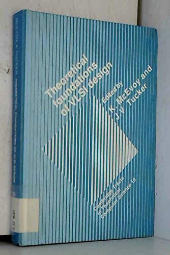 Theoretical Foundations of Vlsi Design (Cambridge Tracts in Theoretical Computer Science) Computer Science
