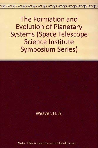 The Formation and Evolution of Planetary Systems (Space Telescope Science Institute Symposium Series, Series Number 3) Natural Sciences