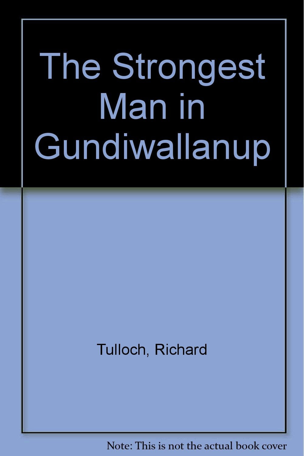 The Strongest Man in Gundiwallanup Novels & Short Stories