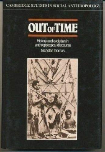 Out of Time: History and Evolution in Anthropological Discourse (Cambridge Studies in Social & Cultural Anthropology) General education