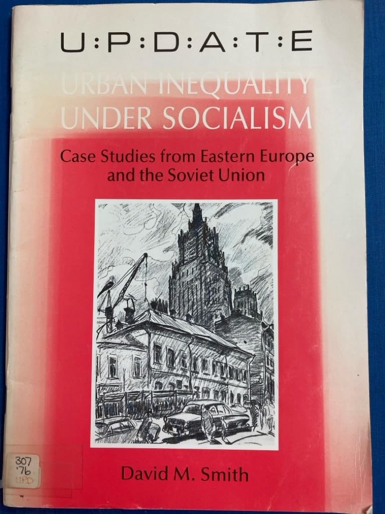 Urban Inequality Under Socialism: Case Studies from Eastern Europe and the Soviet Union (Update) Social Sciences