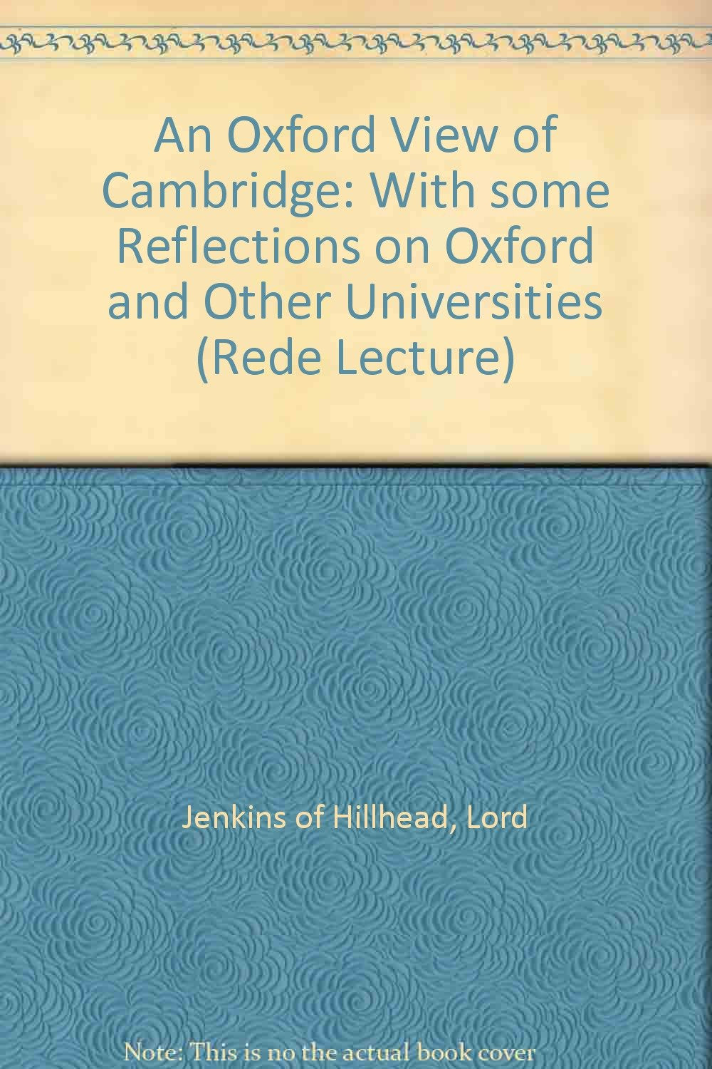 An Oxford View of Cambridge: With some Reflections on Oxford and Other Universities (Rede Lecture) Politics & History