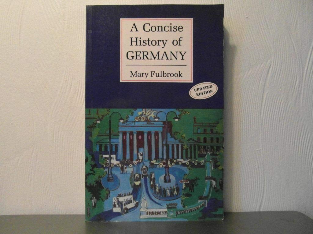 A Concise History of Germany (Cambridge Concise Histories) Politics & History