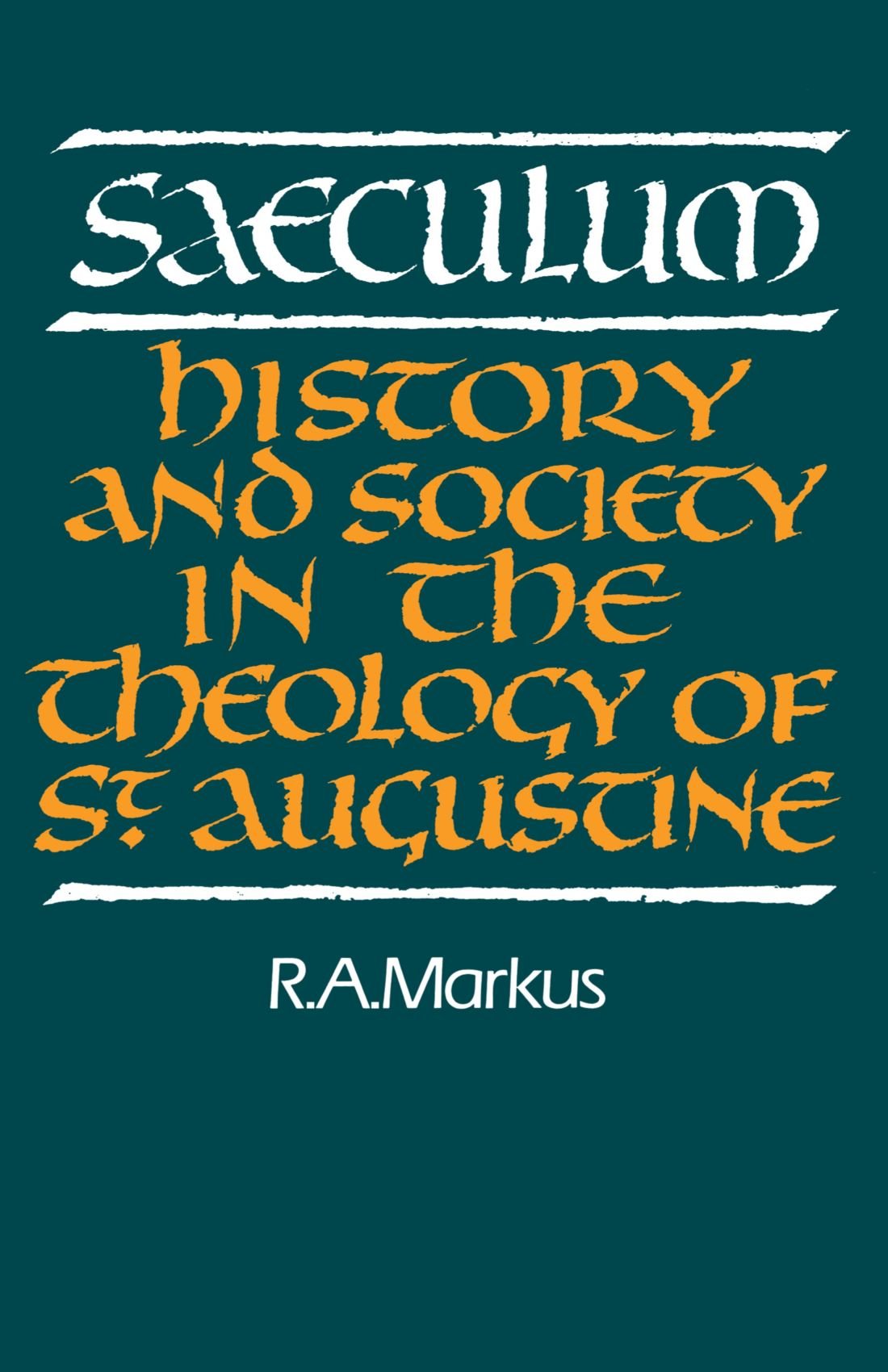Saeculum: History and Society in the Theology of St Augustine book