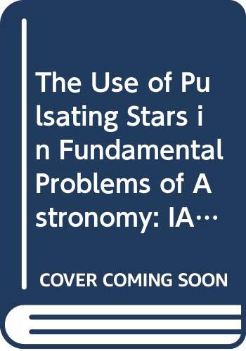 The Use of Pulsating Stars in Fundamental Problems of Astronomy: IAU Colloquium 111 (I A U COLLOQUIUM//PROCEEDINGS) Natural Sciences