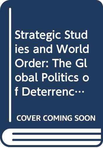 Strategic Studies and World Order: The Global Politics of Deterrence (Cambridge Studies in International Relations) Politics & History