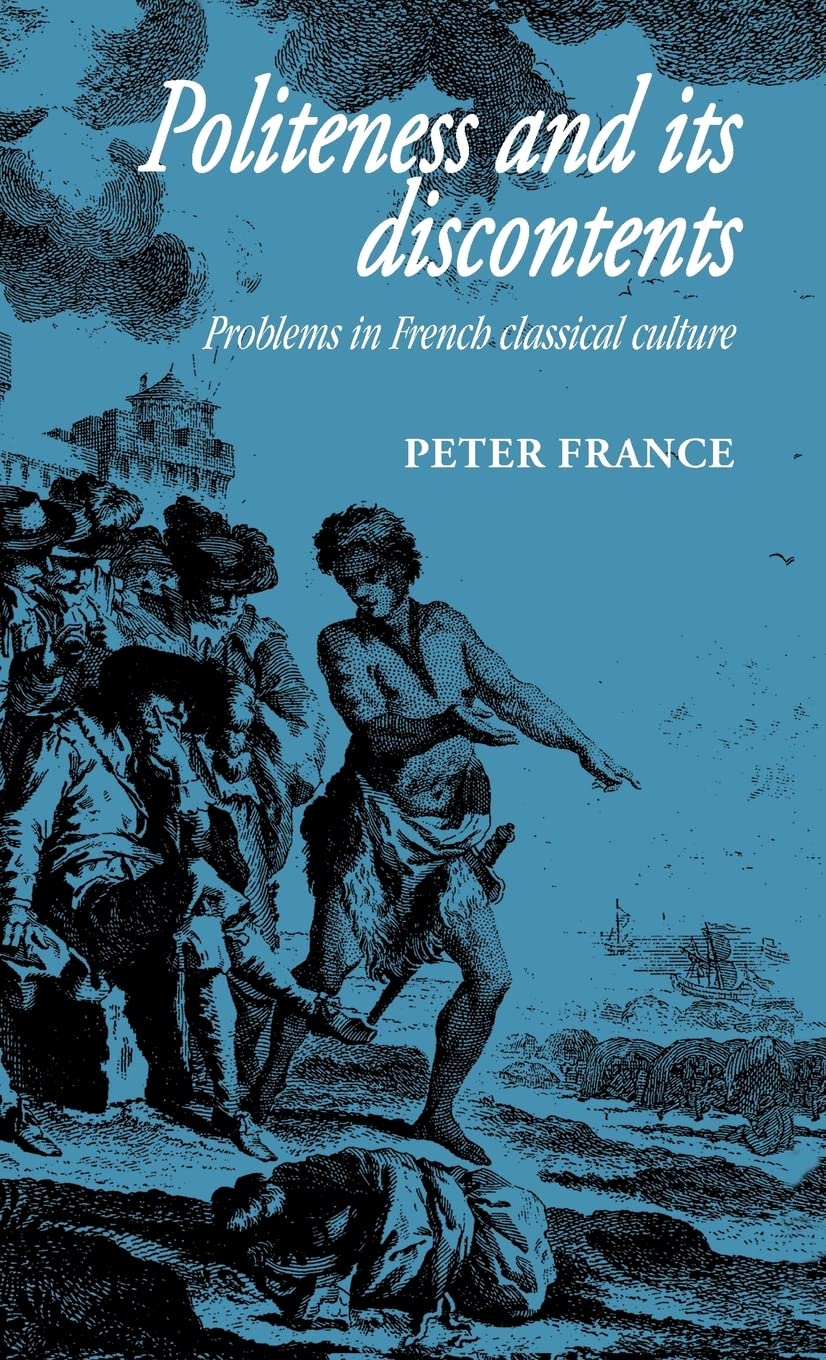 Politeness and its Discontents: Problems in French Classical Culture book
