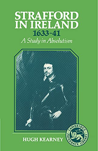 Strafford in Ireland 1633-1641: A Study in Absolutism Film, Art & Culture