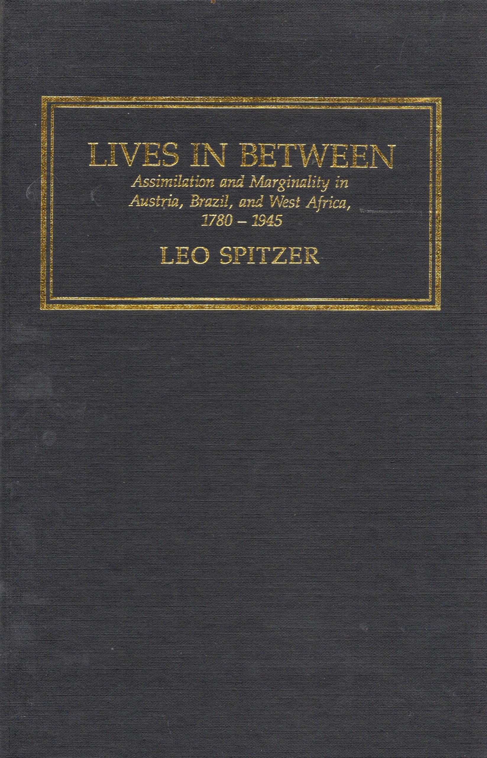 Lives in Between: Assimilation and Marginality in Austria, Brazil and West Africa, 1780-1945 (Cambridge Studies in Comparative World History) Politics & History