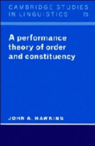 A Performance Theory of Order and Constituency (Cambridge Studies in Linguistics) Social Sciences
