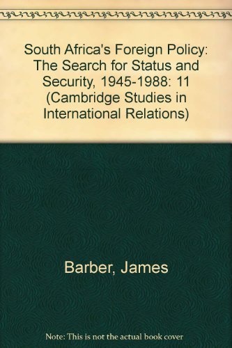 South Africa's Foreign Policy: The Search for Status and Security, 1945-1988 (Cambridge Studies in International Relations) Politics & History