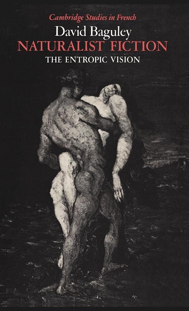 Naturalist Fiction: The Entropic Vision (Cambridge Studies in French) Contemporary literature