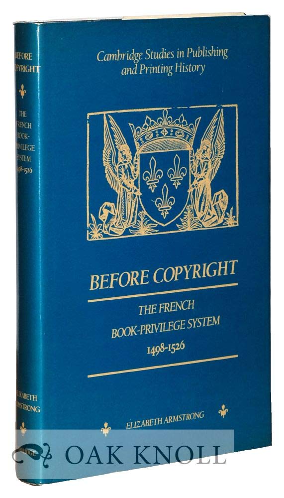 Before Copyright: The French Book-Privilege System 1498-1526 (Cambridge Studies in Publishing and Printing History) Media & Communication