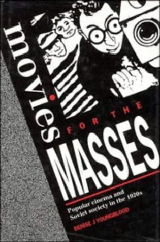 Movies for the Masses: Popular Cinema and Soviet Society in the 1920's Film, Art & Culture