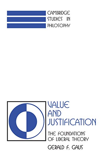 Value and Justification: The Foundations of Liberal Theory (Cambridge Studies in Philosophy) Philosophy