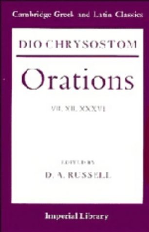 Dio Chrysostom, Orations Vii, Xii, and Xxxvi (Cambridge Greek & Latin Classics) Historical Fiction