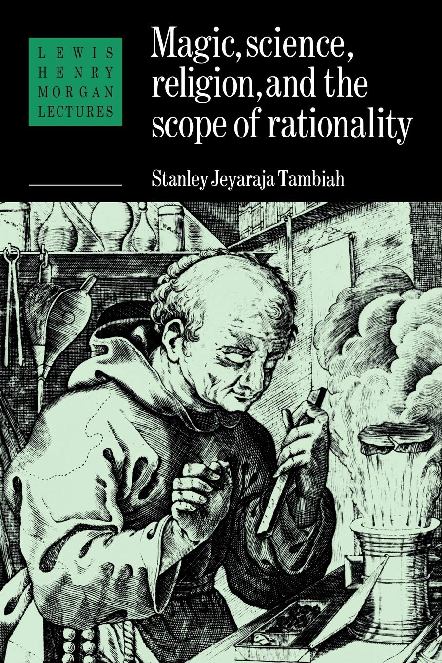 Magic, Science and Religion and the Scope of Rationality (Lewis Henry Morgan Lectures) Philosophy