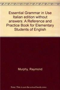Essential Grammar In Use Italian Edition Without Answers: A Reference And Practice Book For Elementary Students Of English Foreign Languages ​​& Dictionaries