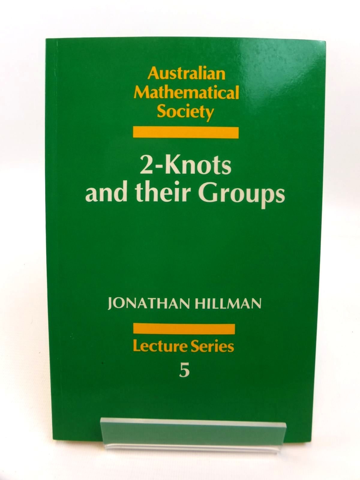 2-Knots and their Groups (Australian Mathematical Society Lecture Series, 5) Mathematics