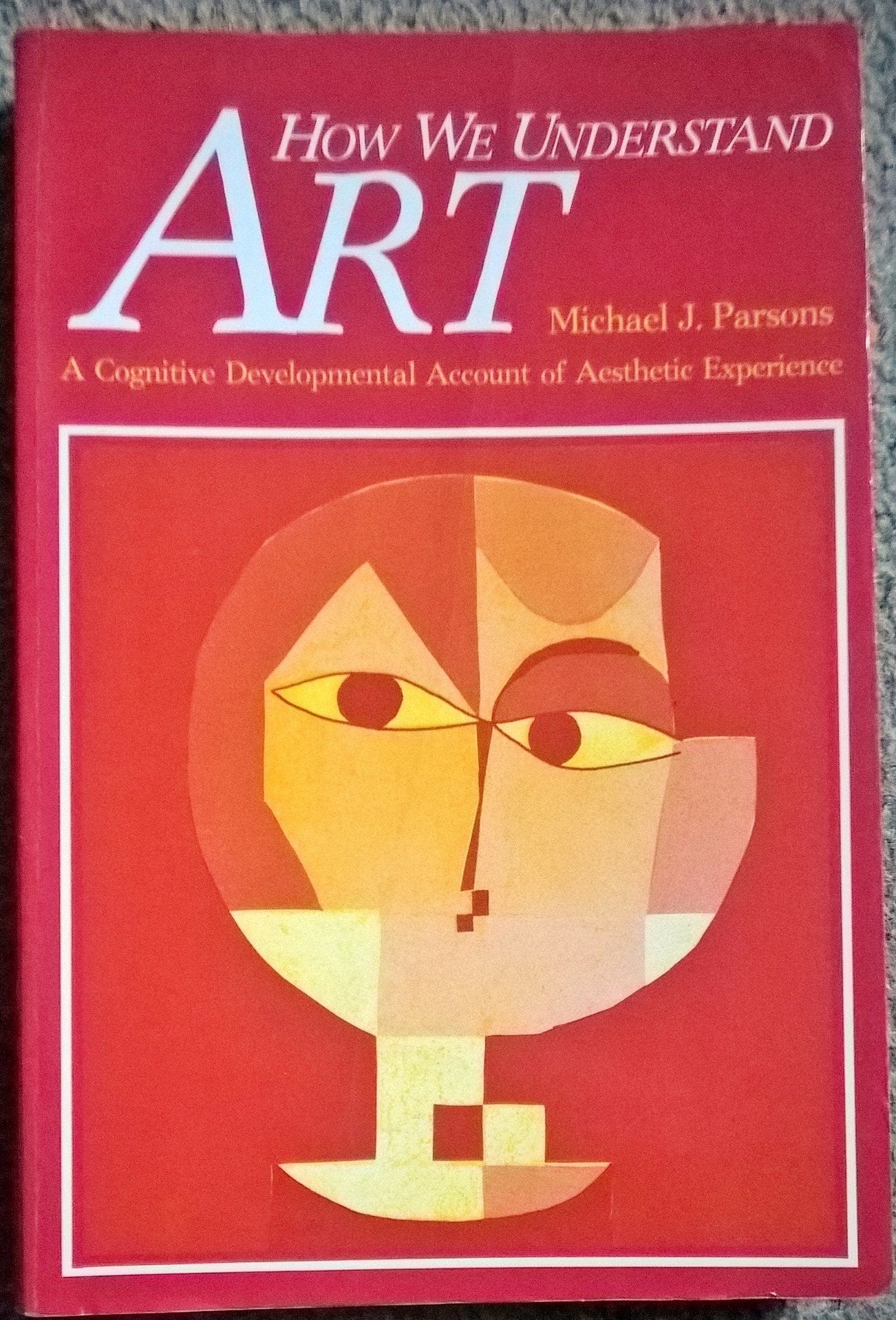 How We Understand Art: A Cognitive Developmental Account of Aesthetic Experience: A Cognitive Development Account of Aesthetic Experience Psychology