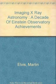 Imaging X-Ray Astronomy: A Decade of Einstein Observatory Achievements Natural Sciences