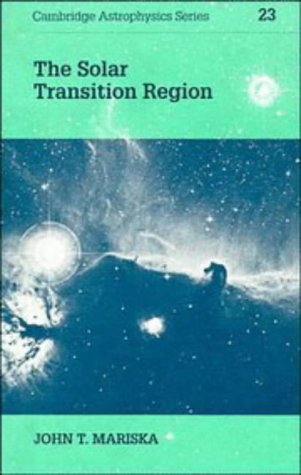 The Solar Transition Region (Cambridge Astrophysics Series) Natural Sciences