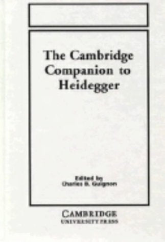 The Cambridge Companion to Heidegger (Cambridge Companions to Philosophy) Philosophy