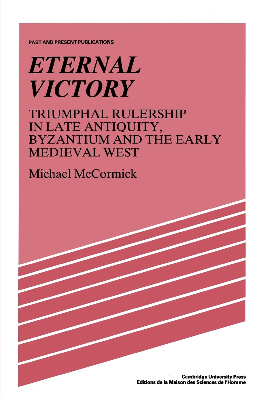 Eternal Victory: Triumphal Rulership in Late Antiquity, Byzantium and the Early Medieval West (Past & Present Publications) Books