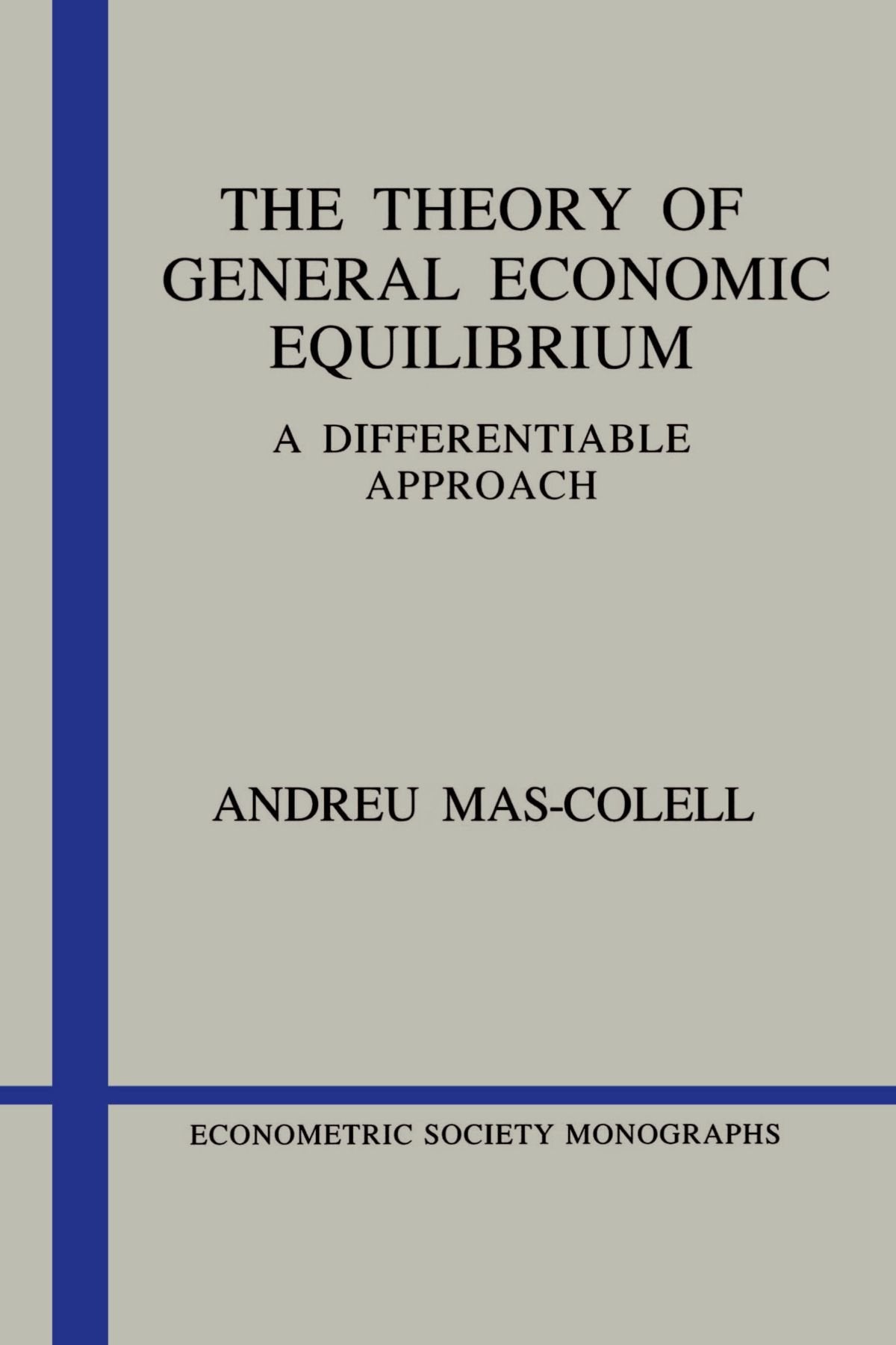 The Theory of General Economic Equilibrium: A Differentiable Approach (Econometric Society Monographs) Business, Finance & Career
