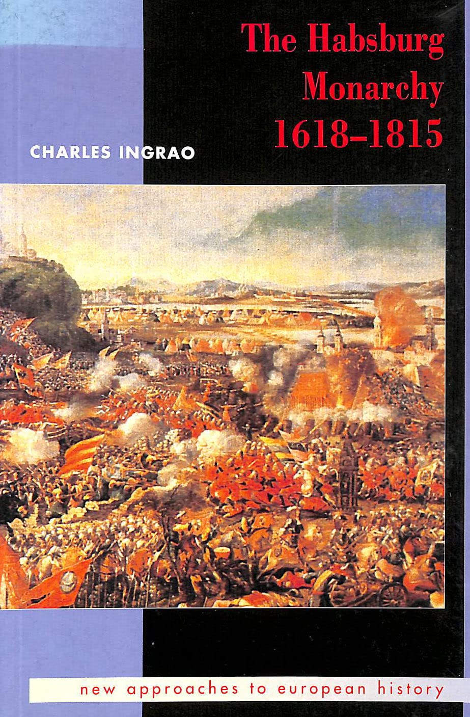 The Habsburg Monarchy 1618-1815 (New Approaches to European History) Politics & History
