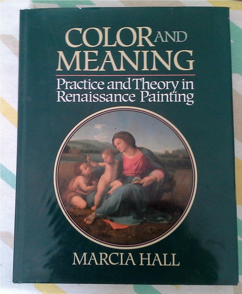 Color and Meaning: Practice and Theory in Renaissance Painting Film, Art & Culture