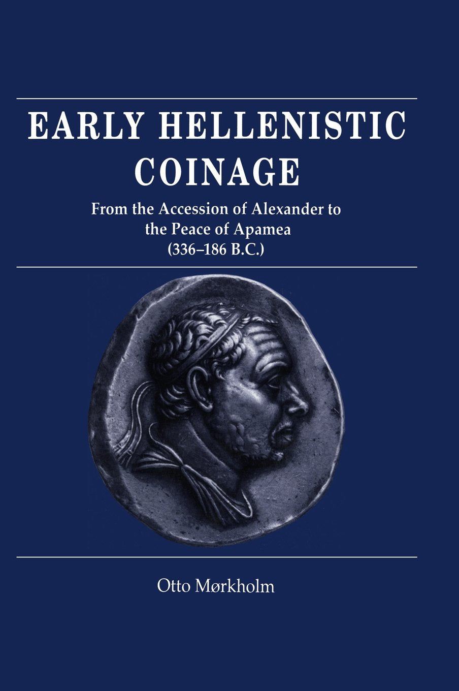 Early Hellenistic Coinage from the Accession of Alexander to the Peace of Apamaea (336 188 BC) Hobbies & Crafts