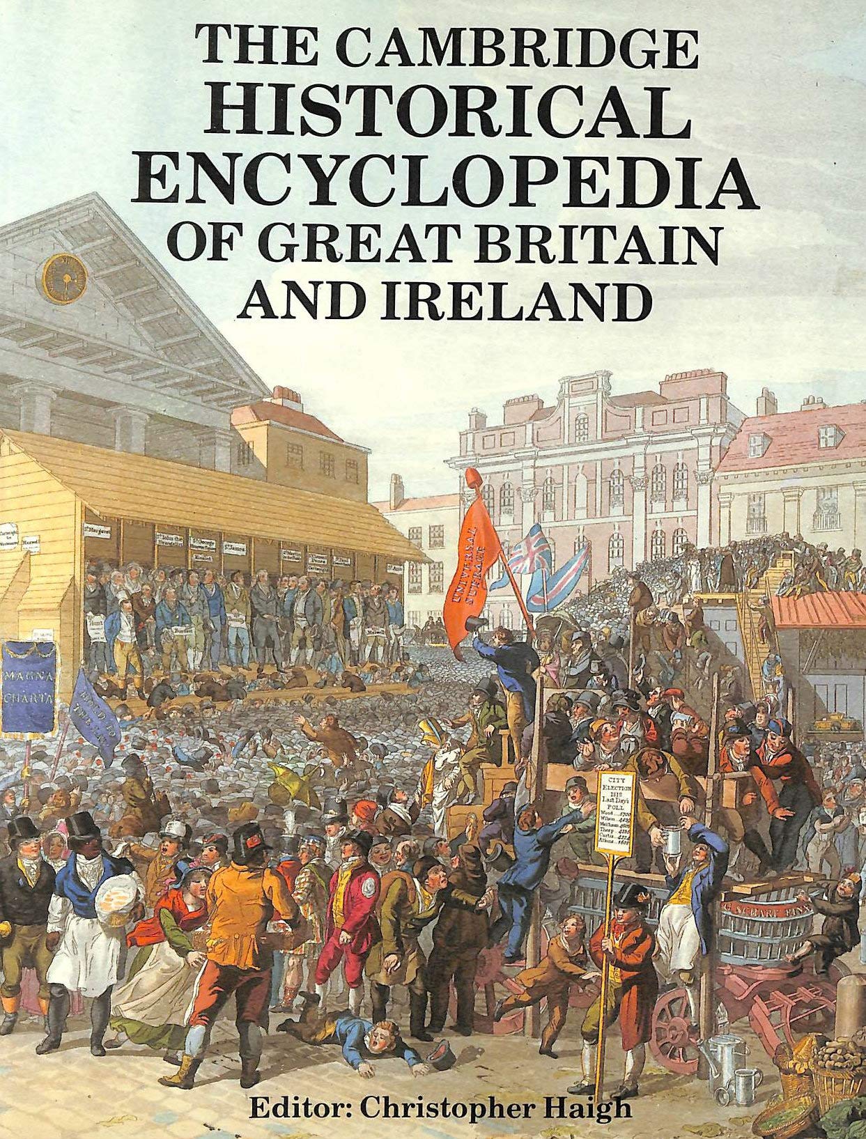 The Cambridge Historical Encyclopedia of Great Britain and Ireland Politics & History