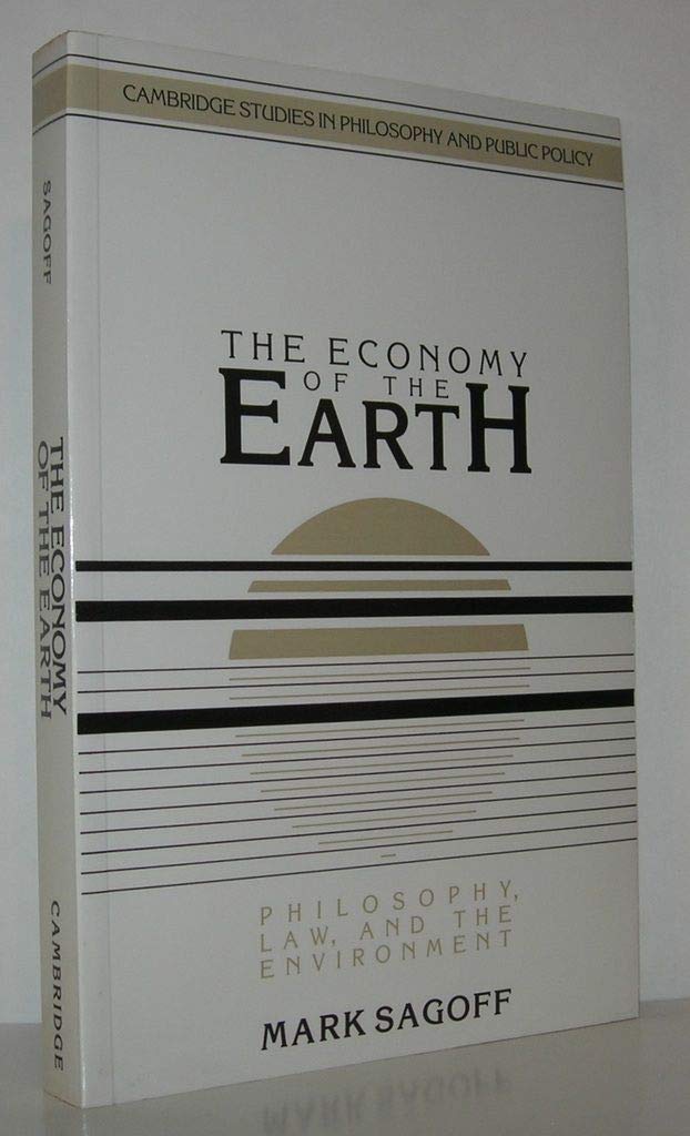 The Economy of the Earth 1ed: Philosophy, Law, and the Environment (Cambridge Studies in Philosophy and Public Policy) Philosophy