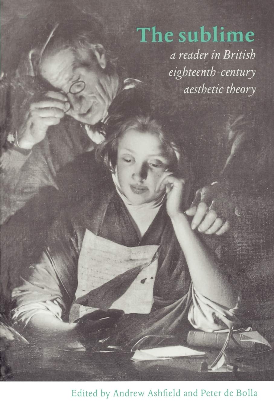 The Sublime: A Reader in British Eighteenth-Century Aesthetic Theory Philosophy