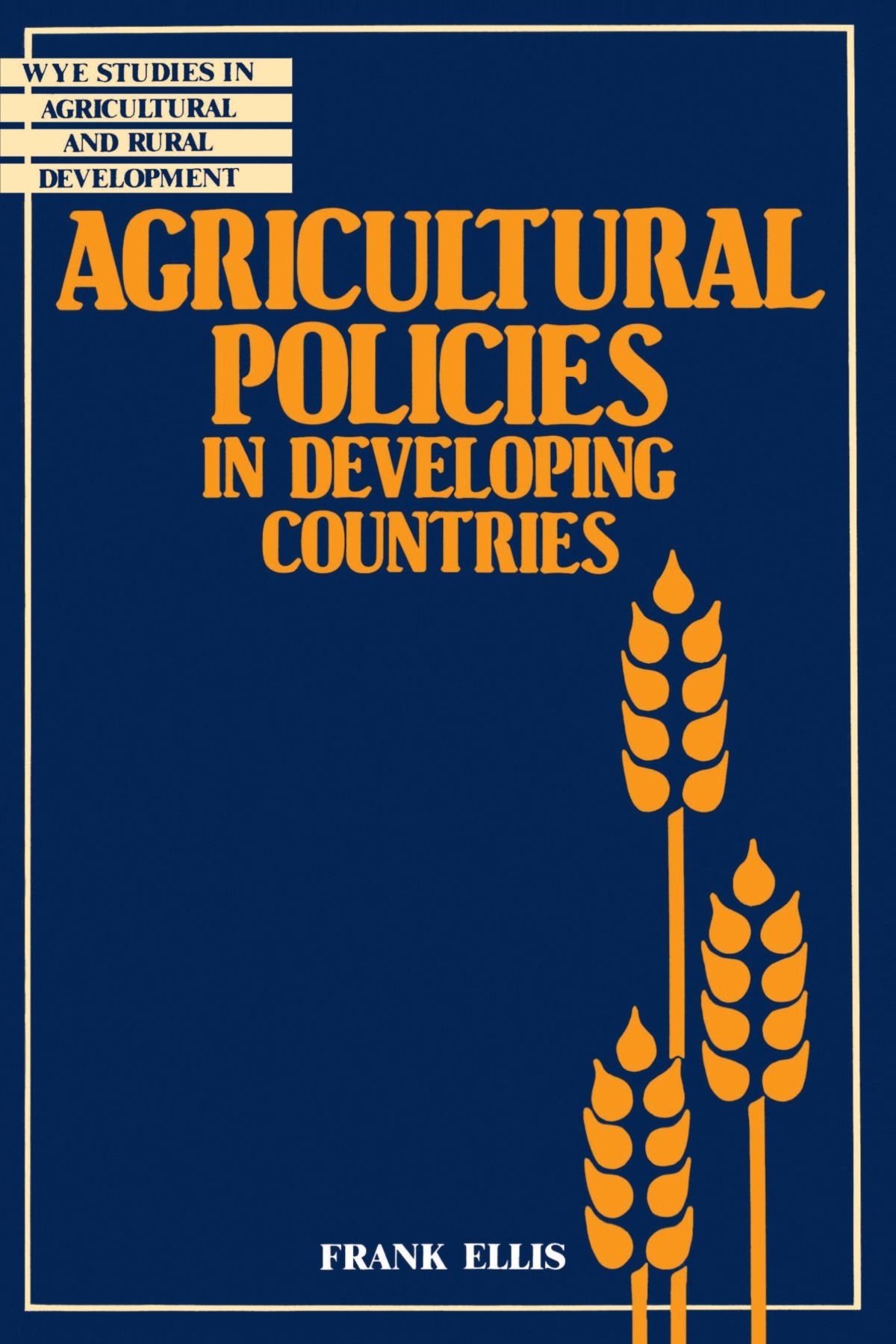 Agricultural Policies in Developing Countries (Wye Studies in Agricultural and Rural Development) Business, Finance & Career