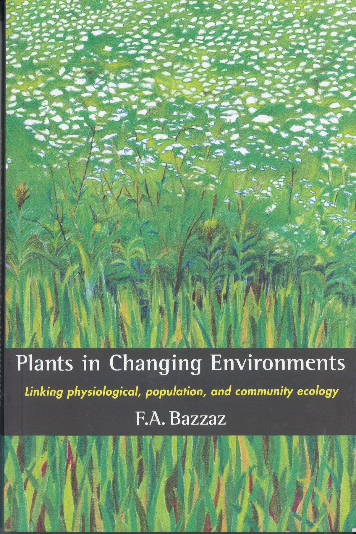 Plants in Changing Environments: Linking Physiological, Population, and Community Ecology (Cambridge Studies in Ecology (Paperback)) Mathematics
