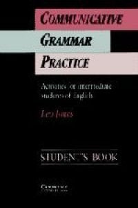 Communicative Grammar Practice: Activities for Intermediate Students of English/Student's Book Foreign Languages ​​& Dictionaries